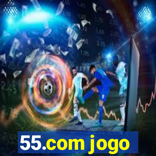 55.com jogo